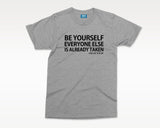 Self Love Quote T-shirt Motivational tshirt, Inspirational Slogan Shirt, Be Yourself Everyone Is Taken - Oscar Wilde Inspired Top Unisex