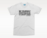 Self Love Quote T-shirt Motivational tshirt, Inspirational Slogan Shirt, Be Yourself Everyone Is Taken - Oscar Wilde Inspired Top Unisex