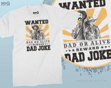 Wanted Dad Or Alive Cowboy Dad Jokes Fathers Day Reward Dad Joke T-shirt Funny Joking Dad Birthday Gift From Daughter, Fathers Day Present