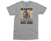 Wanted Dad Or Alive Cowboy Dad Jokes Fathers Day Reward Dad Joke T-shirt Funny Joking Dad Birthday Gift From Daughter, Fathers Day Present