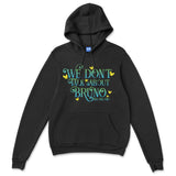 We Don't Talk About Bruno Hoodie, Bruno Song Lyrics, Funny Music Singing Cartoon Movie Film Inspired, Gift for Her Girls Women's Hoody