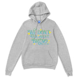 We Don't Talk About Bruno Hoodie, Bruno Song Lyrics, Funny Music Singing Cartoon Movie Film Inspired, Gift for Her Girls Women's Hoody