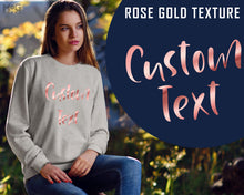 Personalised Text Sweatshirt Rose Gold Custom Any Own Print Personalised Gift, Birthday Gift for Her Hen Party Women's Men's Jumper Unisex