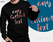 Personalised Text Sweatshirt Rose Gold Custom Any Own Print Personalised Gift, Birthday Gift for Her Hen Party Women's Men's Jumper Unisex
