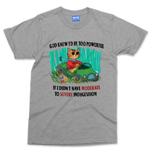 God Knew I Would Be Too Powerful T-shirt Funny Indigestion Pain Symptoms Gift