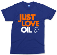 Just Love Oil T-shirt Funny Anti Woke Agenda Climate Change Joke Greta - Unisex