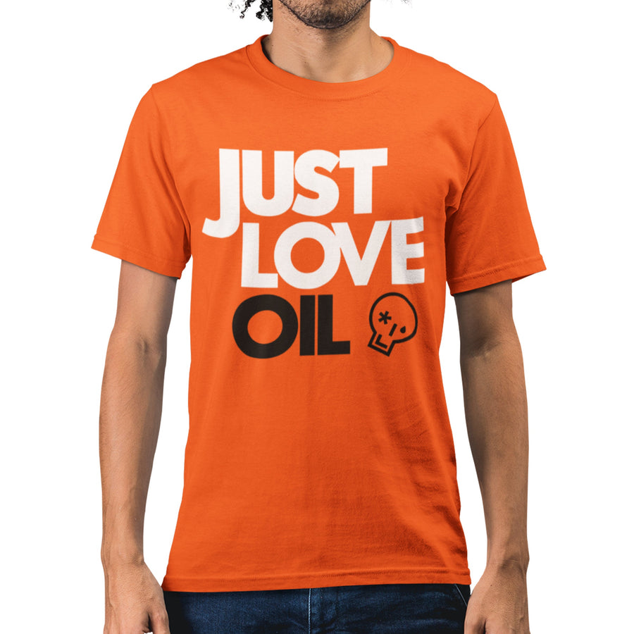 Just Love Oil Orange T-shirt - ANTI Just Stop Oil Protest Anti Woke Agenda Shirt