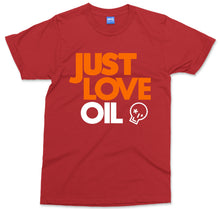 Just Love Oil T-shirt Funny Anti Woke Agenda Climate Change Joke Greta - Unisex