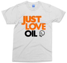 Just Love Oil T-shirt Funny Anti Woke Agenda Climate Change Joke Greta - Unisex
