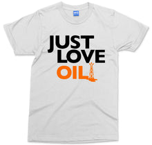 Just Love Oil T-shirt Anti Woke Programming Agenda Climate Change Joke Greta Tee