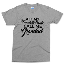 All My Favourite People Call Me Grandad T-shirt Grandfather Gift from grandchild