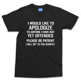 I would Like To Appologize T-shit Funny Slogan Humour Joke Teen Adult Banter Tee