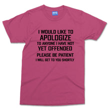 I would Like To Appologize T-shit Funny Slogan Humour Joke Teen Adult Banter Tee