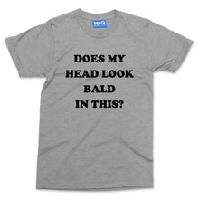Does my head look Bald in this funny T-shirt Baldi Bald Man Joke Grandad Gift