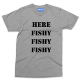 Here Fishy Fishy T-shirt Funny Fishing Fisherman Angler Slogan Tee Gift Present