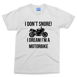 Funny Motorbike T-shirt I don't Snore I Dream Biker Shirt Motorcycle Rider Tee