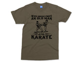 Funny Karate T-shirt Never Underestimate an Old Man Karate Mentor Master Trainer Gifts Martial Arts MMA Fighter Gift Karate Dad Mens tshirt