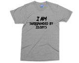 I am Surrounded by Idiots T-shirt Funny Cool shirt Leave me alone shirt Stupid People Stupid Friends Joke t-shirt Fathers day Present t shirt