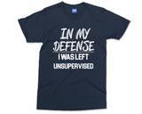 In My Defence T-shirt I Was Left Unsurprised Tee Funny Slogan Sarcastic Humour Quote Gift For Daddy T shirt