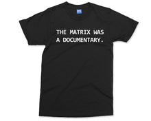 The Matrix Was A Documentary T-shirt, Life Simulation Funny Woke tshirt, spiritual awakening Dark humor Joke Meme, The matrix Retro Movie