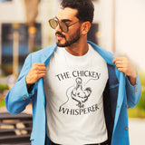 The Chicken Whisperer T-shirt Poultry Farm Country Girl Farming Rooster Funny Slogan Pet Animal Fun Tee Chicken Lover gift for her him