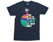 Earth Art T-Shirt - Funny Artist Graphic Tee - Colourful World - Creative Artsy Slogan - Fun Painters Playful Humour - Art Conventions Top