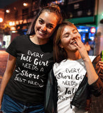 Best Friends matching t-shirts - Every Tall Short Girl Needs a Best Friend Set Tops - Fashion Tee for Pairs Tumblr Funny Gift for BFF