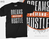 Dreams Demand Hustle Motivational T-shirt Business Entrepreneur Grind Goals Dreams Succeed T-shirt