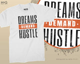 Dreams Demand Hustle Motivational T-shirt Business Entrepreneur Grind Goals Dreams Succeed T-shirt