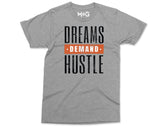 Dreams Demand Hustle Motivational T-shirt Business Entrepreneur Grind Goals Dreams Succeed T-shirt