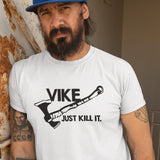 Vike Just Kill It T-shirt Funny Vikings Tee History Funny Gift Ragnar Warrior Tshirt Mens GYM Bodybuilding Workout T shirt