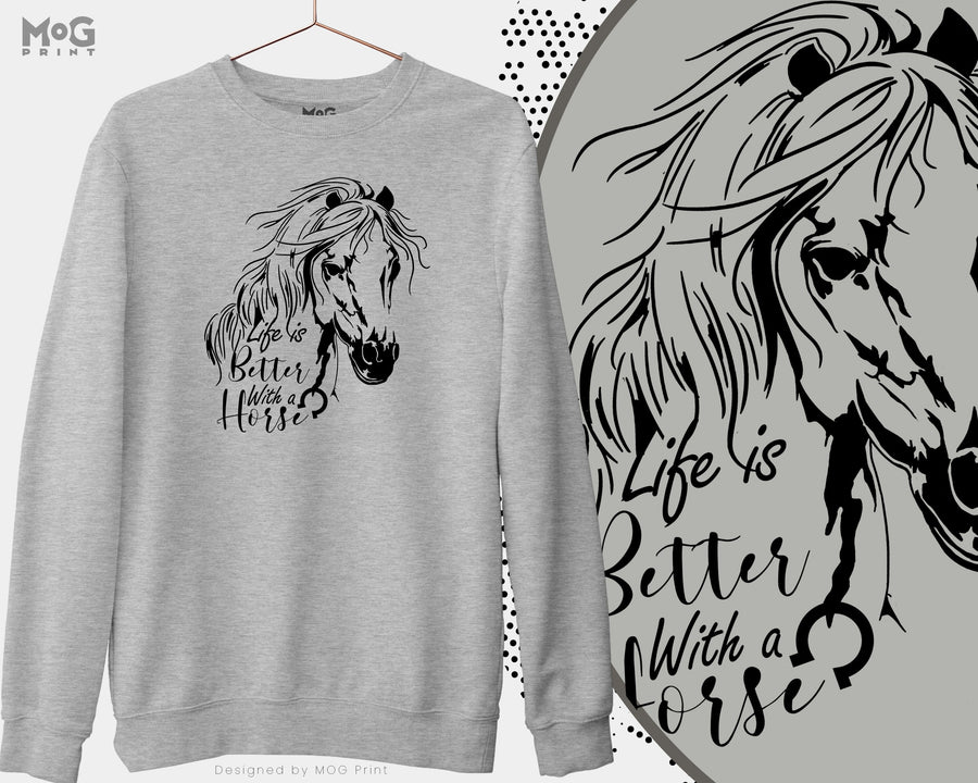 Horse Lover Sweatshirt life is better with a Horse Riding mount Equestrian Horses Rider ride gift Stable Jumper for horseriding Sweater