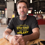 Best Step Dad In The Galaxy T-shirt Cool Step Father Daddy PAPA Gift stepdad T-shirt Star Wars Fathers Day Funny Grandpa T shirt