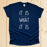 It Is What It Is Shirt, Funny sarcastic t-shirt, Minimalist quote Slogan, Artsy quote Smart and Funny Quote T-shirt