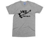 Vike Just Kill It T-shirt Funny Vikings Tee History Funny Gift Ragnar Warrior Tshirt Mens GYM Bodybuilding Workout T shirt