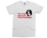 Clem Fandango T-shirt Yes I can hear you Slogan TV line Fictional Character Funny TV Comedy Personality Gift for him/her