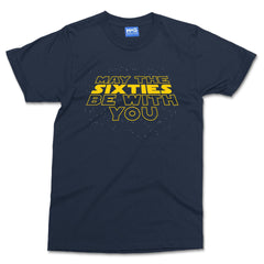 May The Sixties Be With You T-shirt Grandad Dad 60th Birthday Gift Star Wars Tee
