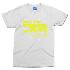 May The Forties Be With You T-shirt Star Wars Parody 40th Birthday Party Gift