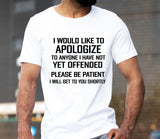 I would Like To Appologize T-shit Funny Slogan Humour Joke Teen Adult Banter Tee