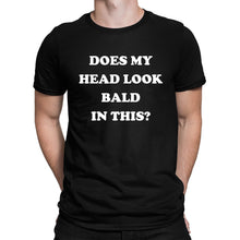 Does my head look Bald in this funny T-shirt Baldi Bald Man Joke Grandad Gift