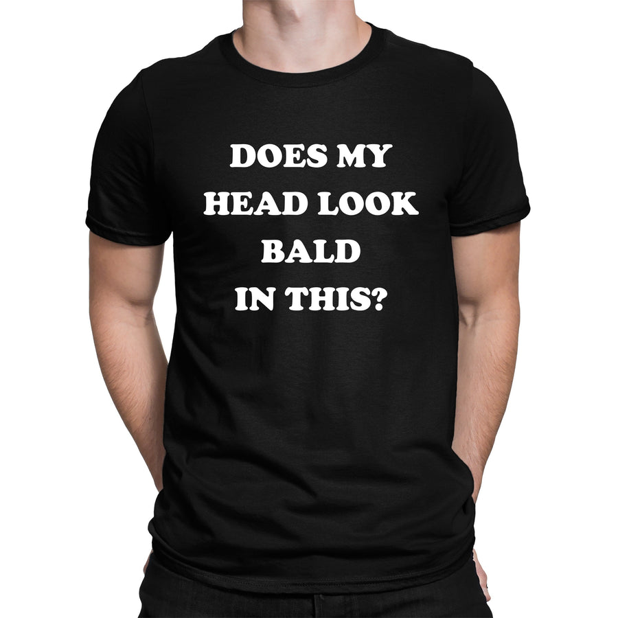 Does my head look Bald in this funny T-shirt Baldi Bald Man Joke Grandad Gift