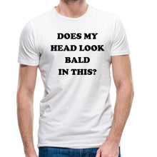 Does my head look Bald in this funny T-shirt Baldi Bald Man Joke Grandad Gift