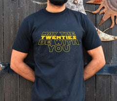 May The Twenties Be With You T-shirt Teen Star Wars Parody Birthday Gift Present