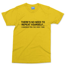 No need to repeat yourself T-shirt Funny Argumentative Slogan Couples Gift Tee