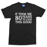 Took 80 Years To Look This Good T-shirt Funny Grandad Grandma Parents Slogan Tee