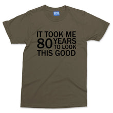 Took 80 Years To Look This Good T-shirt Funny Grandad Grandma Parents Slogan Tee