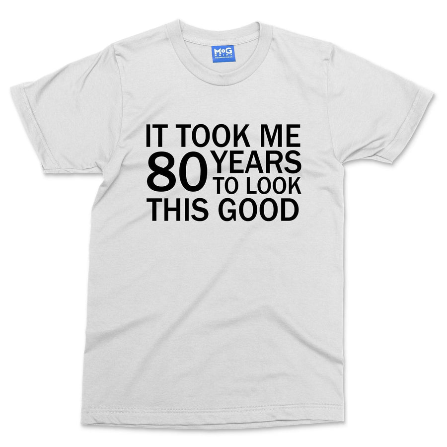 Took 80 Years To Look This Good T-shirt Funny Grandad Grandma Parents Slogan Tee